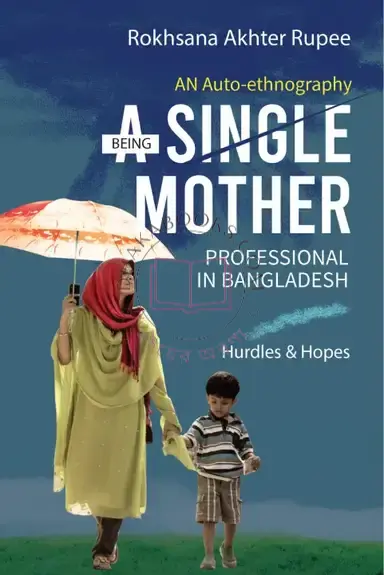 Being A Single Mother Professional In Bangladesh By (author)রোকসানা আক্তার রুপী